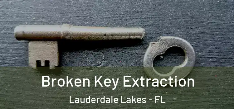  Broken Key Extraction Lauderdale Lakes - FL