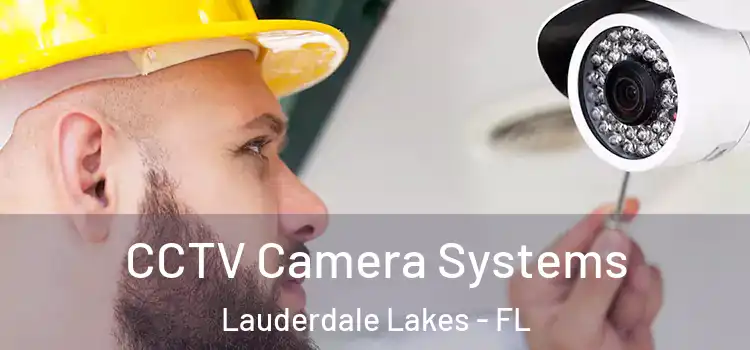  CCTV Camera Systems Lauderdale Lakes - FL