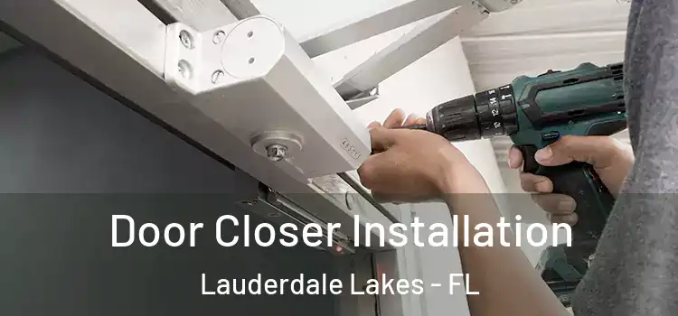  Door Closer Installation Lauderdale Lakes - FL