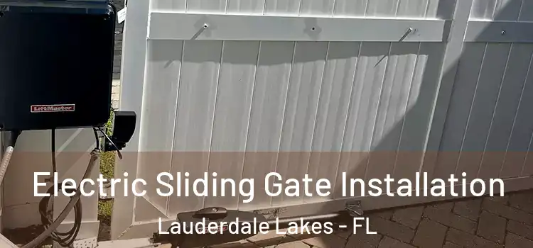  Electric Sliding Gate Installation Lauderdale Lakes - FL