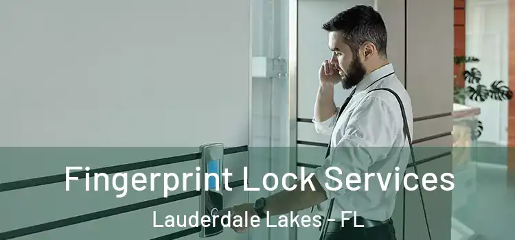  Fingerprint Lock Services Lauderdale Lakes - FL