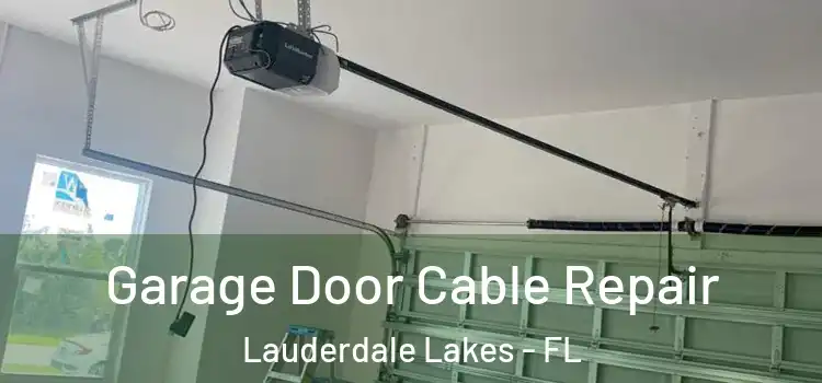  Garage Door Cable Repair Lauderdale Lakes - FL