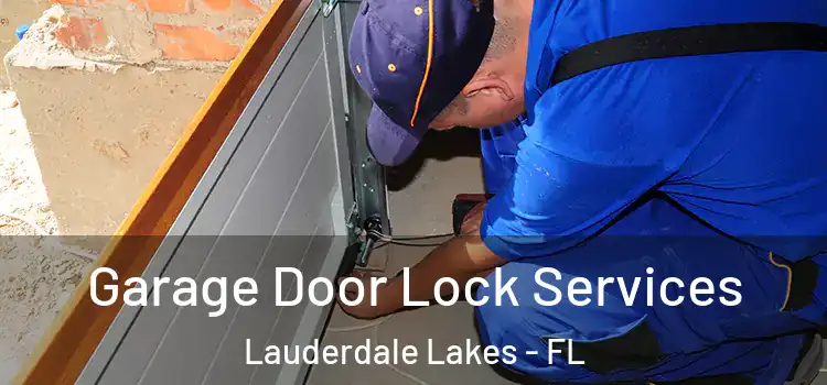  Garage Door Lock Services Lauderdale Lakes - FL