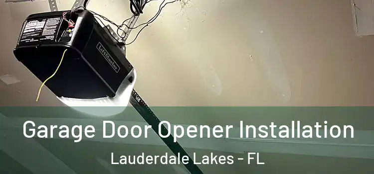 Garage Door Opener Installation Lauderdale Lakes - FL