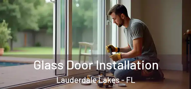  Glass Door Installation Lauderdale Lakes - FL