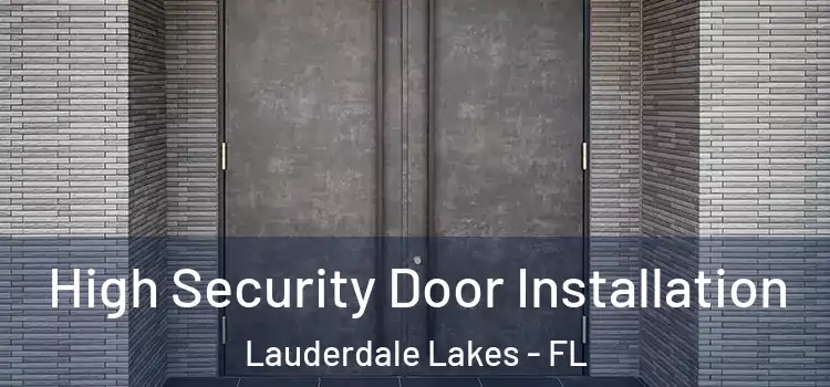  High Security Door Installation Lauderdale Lakes - FL