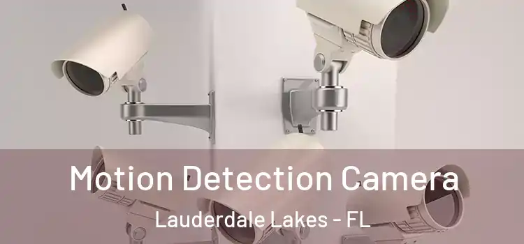  Motion Detection Camera Lauderdale Lakes - FL