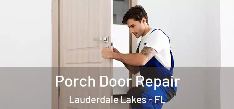  Porch Door Repair Lauderdale Lakes - FL