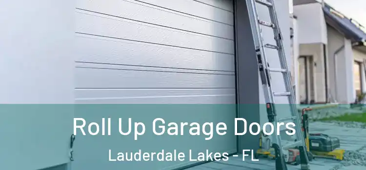  Roll Up Garage Doors Lauderdale Lakes - FL