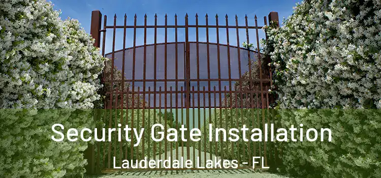  Security Gate Installation Lauderdale Lakes - FL