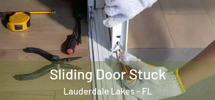  Sliding Door Stuck Lauderdale Lakes - FL